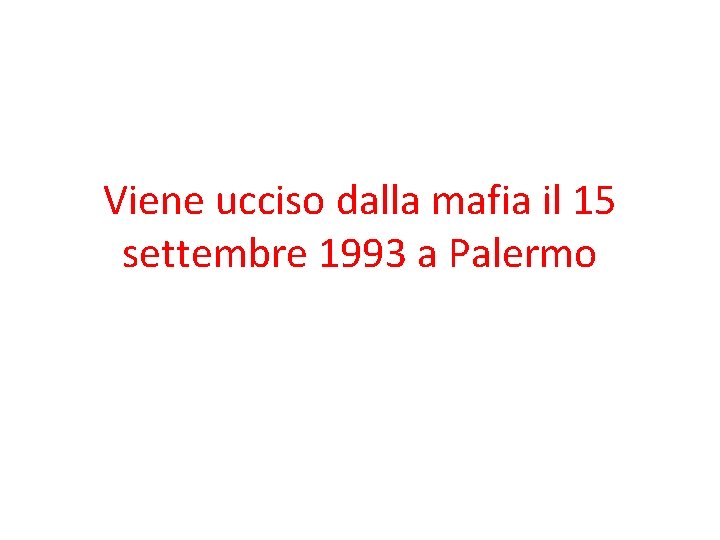 Viene ucciso dalla mafia il 15 settembre 1993 a Palermo 