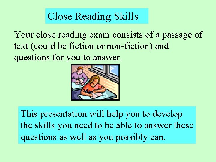 Close Reading Skills Your close reading exam consists of a passage of text (could