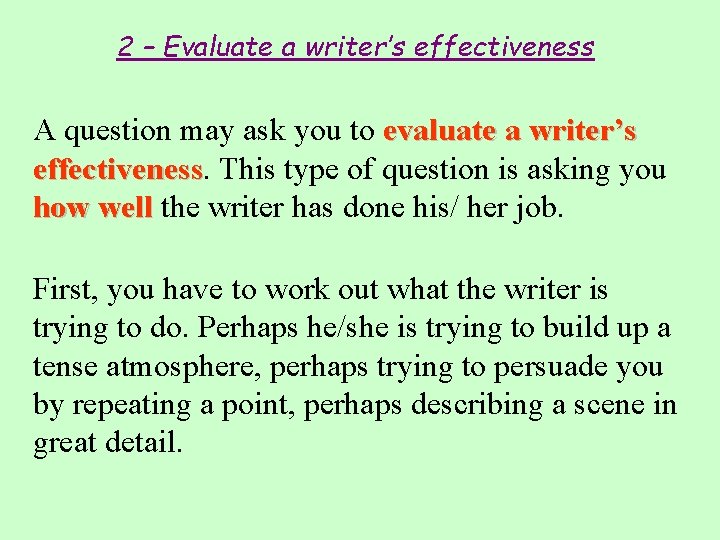 2 – Evaluate a writer’s effectiveness A question may ask you to evaluate a