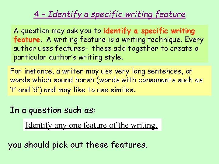 4 – Identify a specific writing feature A question may ask you to identify