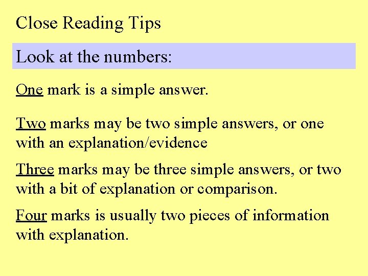 Close Reading Tips Look at the numbers: One mark is a simple answer. Two