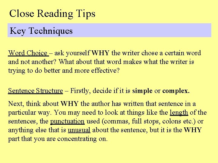 Close Reading Tips Key Techniques Word Choice – ask yourself WHY the writer chose