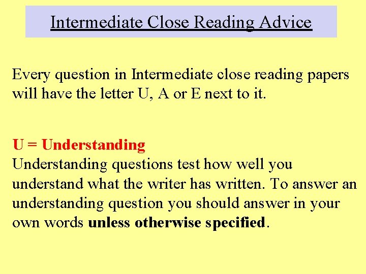 Intermediate Close Reading Advice Every question in Intermediate close reading papers will have the