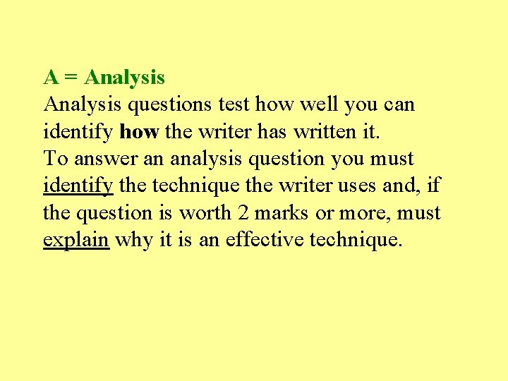 A = Analysis questions test how well you can identify how the writer has