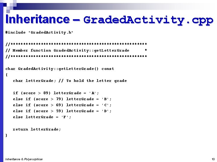 Inheritance – Graded. Activity. cpp #include "Graded. Activity. h" //*************************** // Member function Graded.