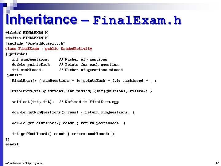 Inheritance – Final. Exam. h #ifndef FINALEXAM_H #define FINALEXAM_H #include "Graded. Activity. h" class