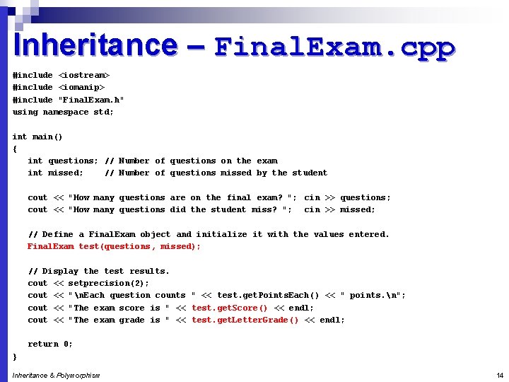 Inheritance – Final. Exam. cpp #include <iostream> #include <iomanip> #include "Final. Exam. h" using