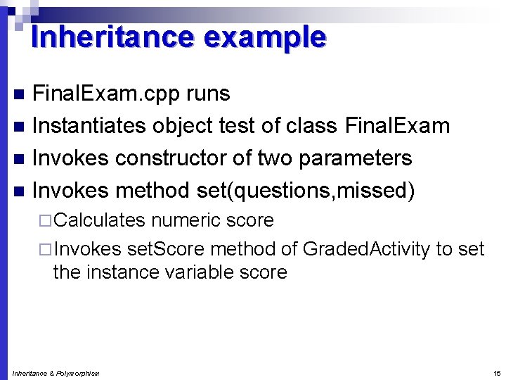 Inheritance example Final. Exam. cpp runs n Instantiates object test of class Final. Exam