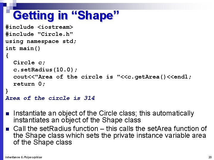 Getting in “Shape” #include <iostream> #include "Circle. h" using namespace std; int main() {