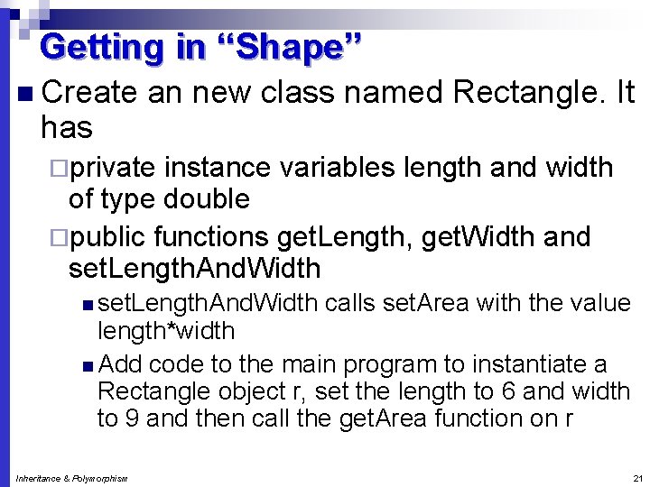 Getting in “Shape” n Create has an new class named Rectangle. It ¨private instance