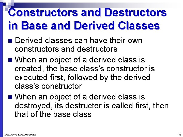 Constructors and Destructors in Base and Derived Classes Derived classes can have their own