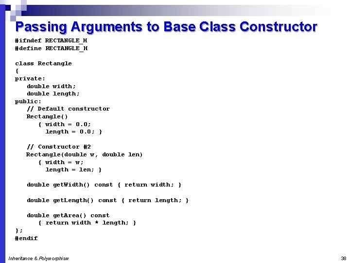 Passing Arguments to Base Class Constructor #ifndef RECTANGLE_H #define RECTANGLE_H class Rectangle { private: