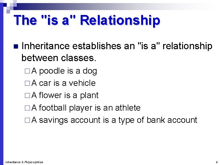 The "is a" Relationship n Inheritance establishes an "is a" relationship between classes. ¨A