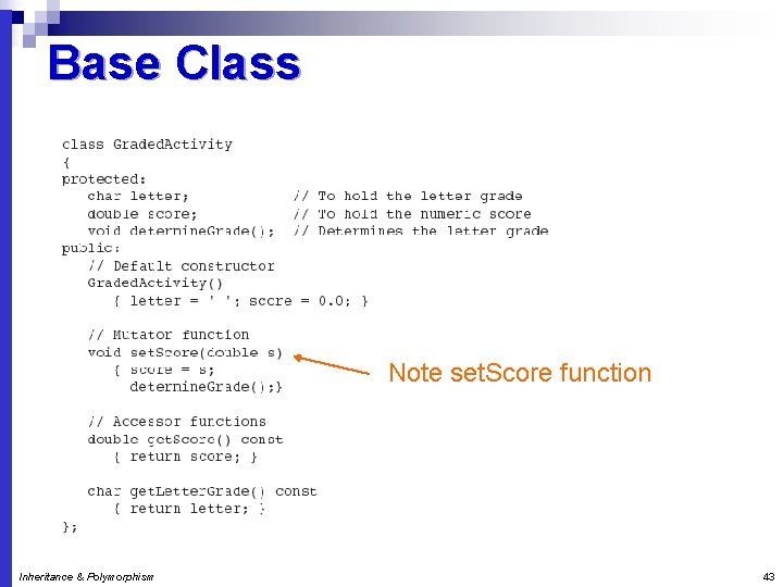 Base Class Note set. Score function Inheritance & Polymorphism 43 