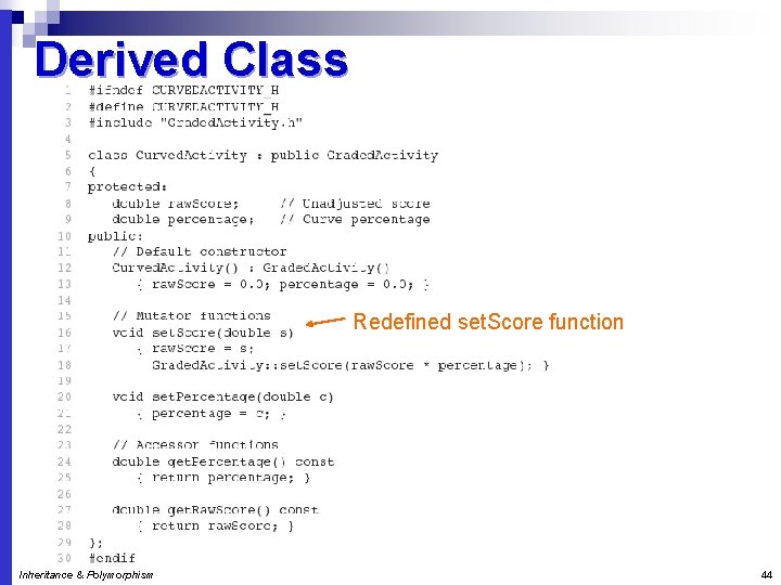 Derived Class Redefined set. Score function Inheritance & Polymorphism 44 