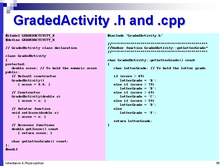 Graded. Activity. h and. cpp #ifndef GRADEDACTIVITY_H #define GRADEDACTIVITY_H // Graded. Activity class declaration