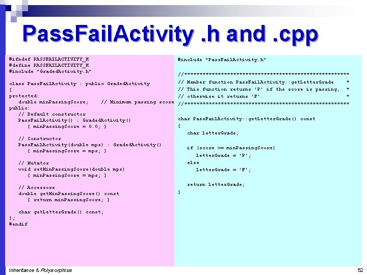 Pass. Fail. Activity. h and. cpp #ifndef PASSFAILACTIVITY_H #define PASSFAILACTIVITY_H #include "Graded. Activity. h"