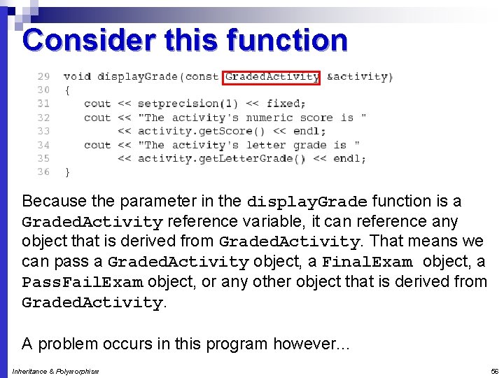 Consider this function Because the parameter in the display. Grade function is a Graded.