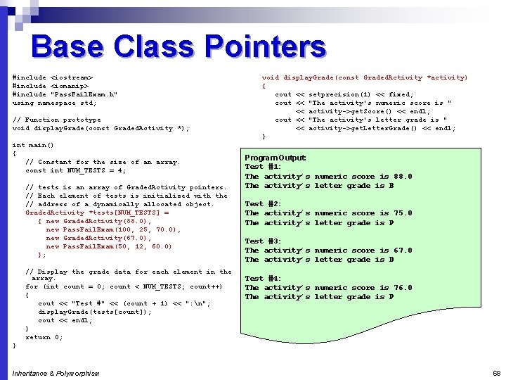 Base Class Pointers #include <iostream> #include <iomanip> #include "Pass. Fail. Exam. h" using namespace