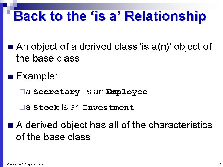 Back to the ‘is a’ Relationship n An object of a derived class 'is