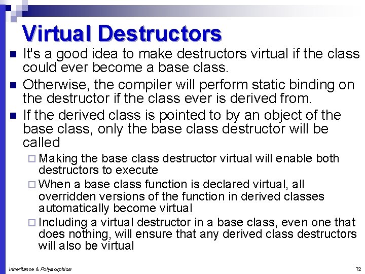 Virtual Destructors n n n It's a good idea to make destructors virtual if