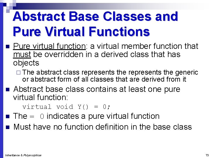 Abstract Base Classes and Pure Virtual Functions n Pure virtual function: a virtual member