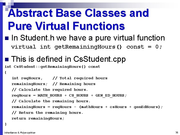 Abstract Base Classes and Pure Virtual Functions n In Student. h we have a