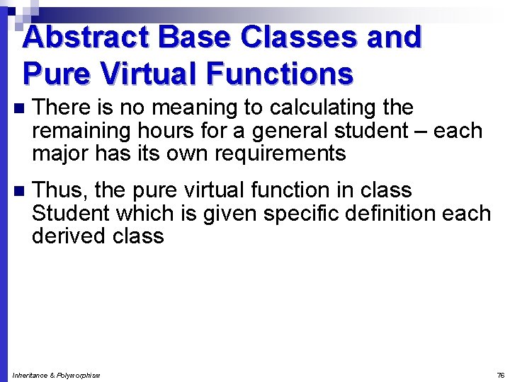 Abstract Base Classes and Pure Virtual Functions n There is no meaning to calculating