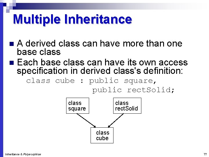 Multiple Inheritance A derived class can have more than one base class n Each