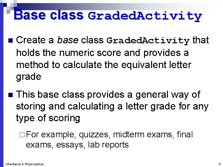 Base class Graded. Activity n Create a base class Graded. Activity that holds the