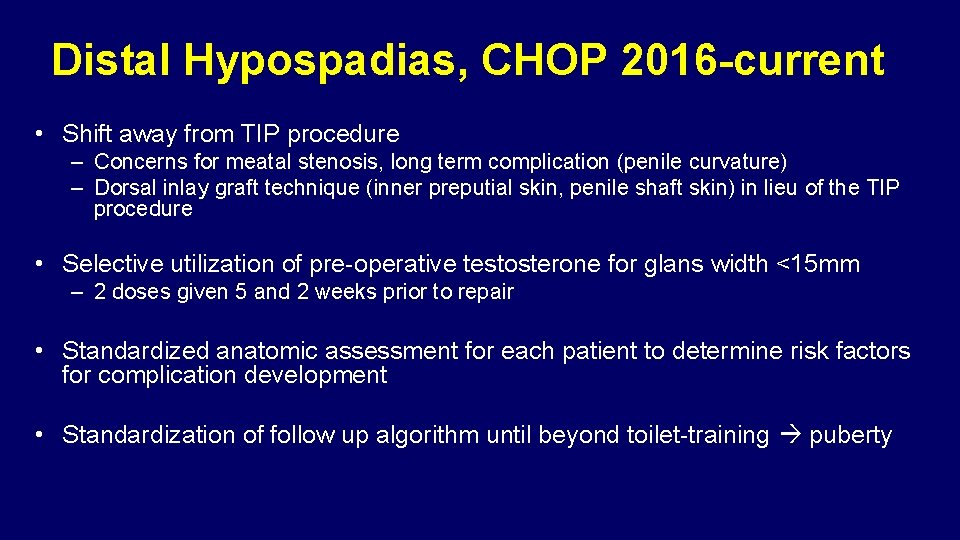 Distal Hypospadias, CHOP 2016 -current • Shift away from TIP procedure – Concerns for Distal Hypospadias, CHOP 2016 -current • Shift away from TIP procedure – Concerns for
