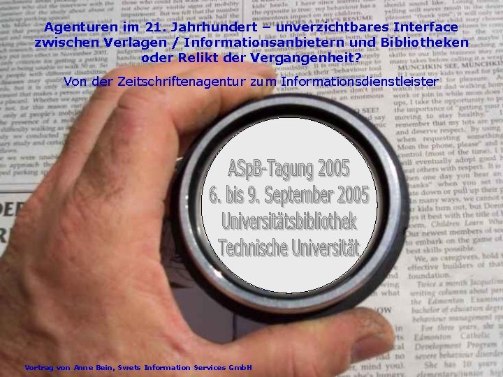 Agenturen im 21. Jahrhundert – unverzichtbares Interface zwischen Verlagen / Informationsanbietern und Bibliotheken oder