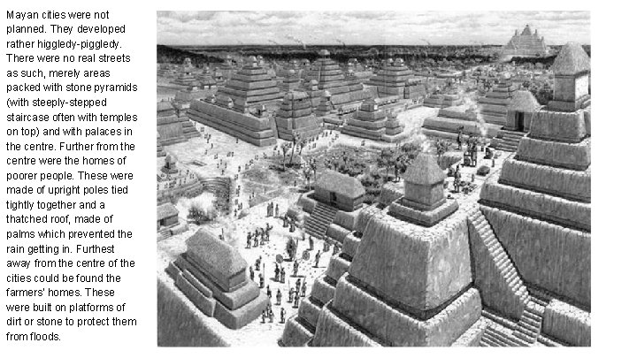 Mayan cities were not planned. They developed rather higgledy-piggledy. There were no real streets