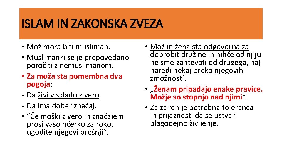 ISLAM IN ZAKONSKA ZVEZA • Mož mora biti musliman. • Muslimanki se je prepovedano