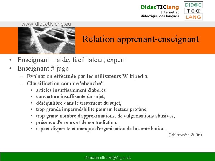 Didac. TIClang Internet et didactique des langues www. didacticlang. eu Relation apprenant-enseignant • Enseignant