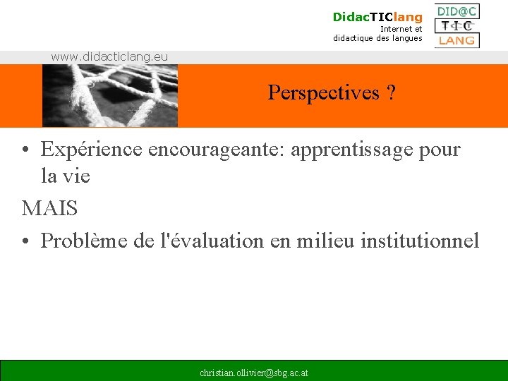 Didac. TIClang Internet et didactique des langues www. didacticlang. eu Perspectives ? • Expérience