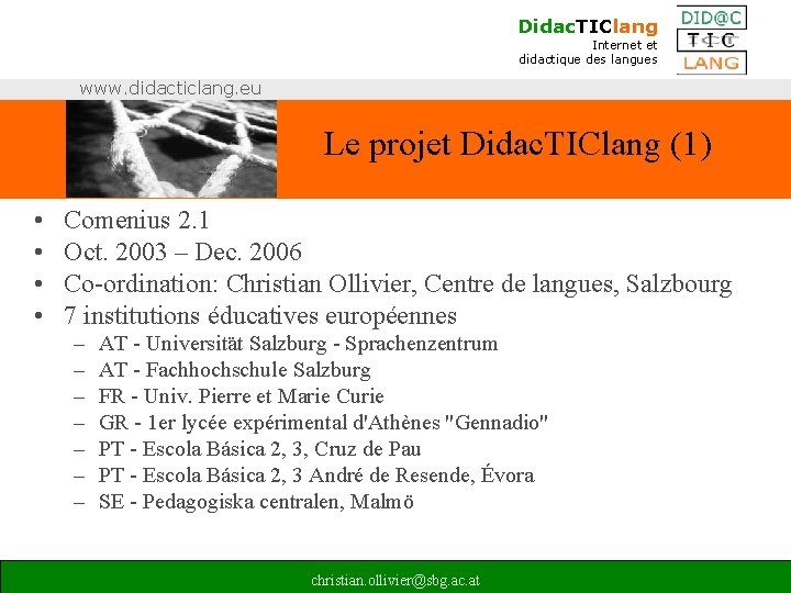 Didac. TIClang Internet et didactique des langues www. didacticlang. eu Le projet Didac. TIClang