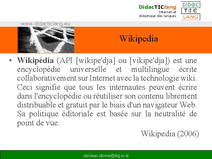 Didac. TIClang Internet et didactique des langues www. didacticlang. eu Wikipedia • Wikipédia (API