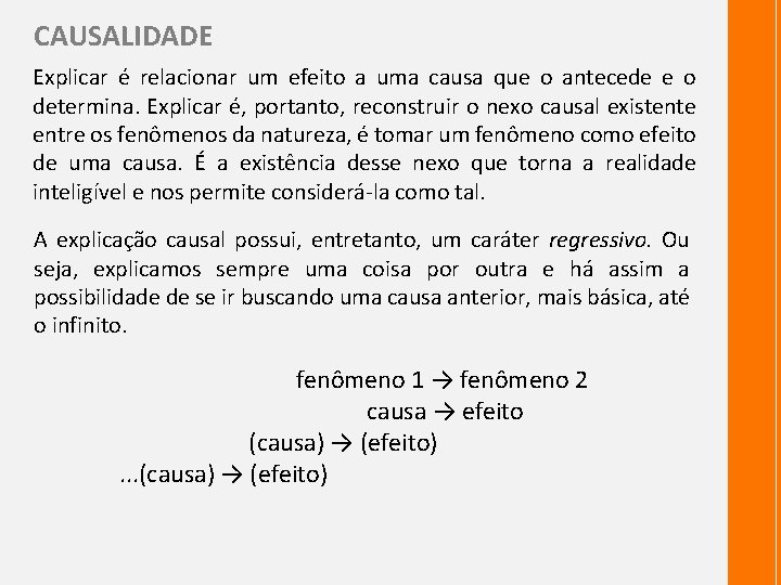 CAUSALIDADE Explicar é relacionar um efeito a uma causa que o antecede e o