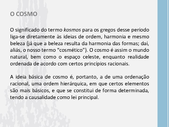 O COSMO O significado do termo kosmos para os gregos desse período liga-se diretamente