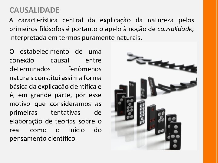 CAUSALIDADE A característica central da explicação da natureza pelos primeiros filósofos é portanto o