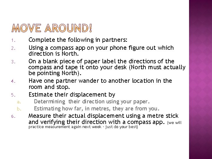 Complete the following in partners: Using a compass app on your phone figure out