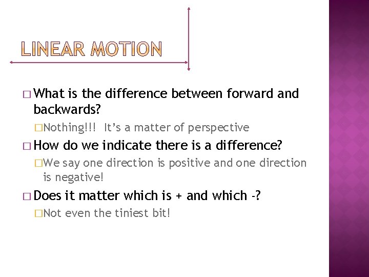 � What is the difference between forward and backwards? �Nothing!!! � How It’s a