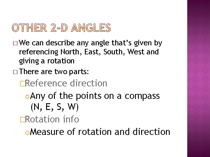 � We can describe any angle that’s given by referencing North, East, South, West