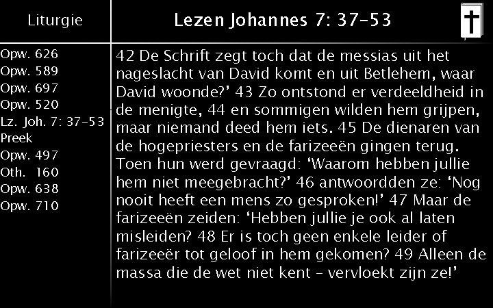 Liturgie Opw. 626 Opw. 589 Opw. 697 Opw. 520 Lz. Joh. 7: 37 -53