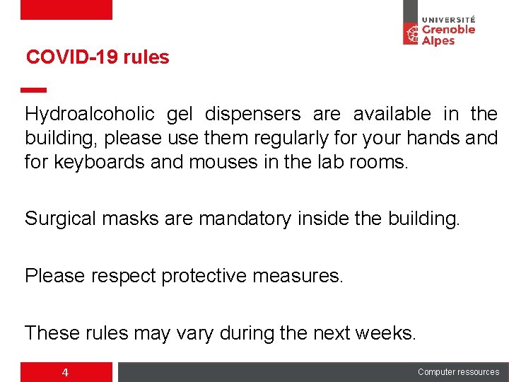 COVID-19 rules Hydroalcoholic gel dispensers are available in the building, please use them regularly