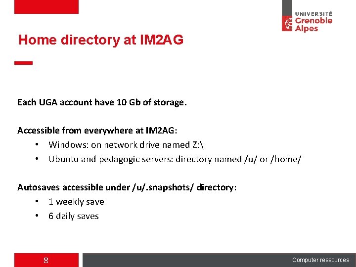Home directory at IM 2 AG Each UGA account have 10 Gb of storage.