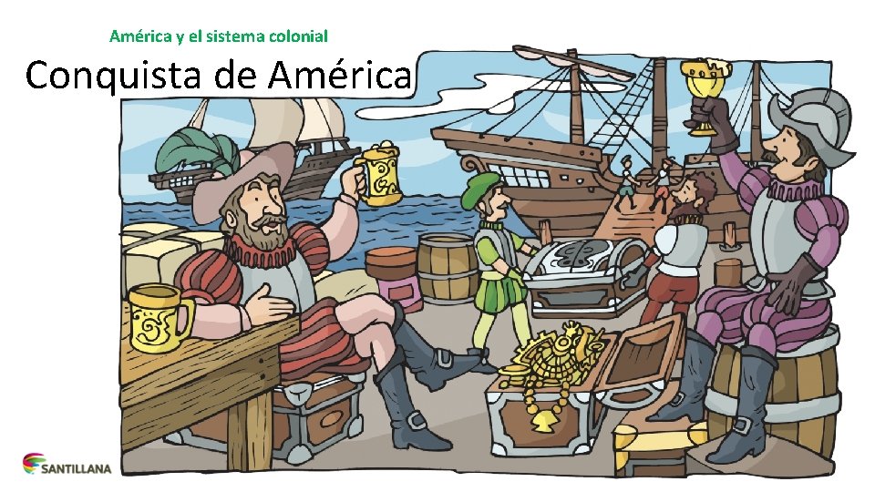 América y el sistema colonial Conquista de América 