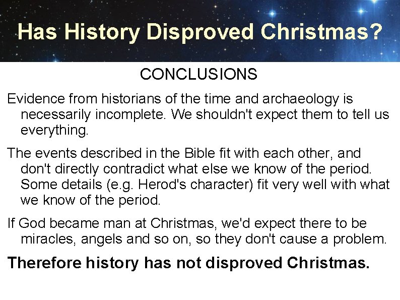 Has History Disproved Christmas? CONCLUSIONS Evidence from historians of the time and archaeology is