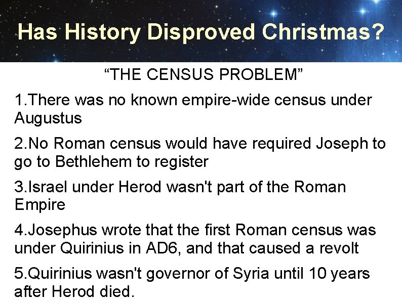 Has History Disproved Christmas? “THE CENSUS PROBLEM” 1. There was no known empire-wide census